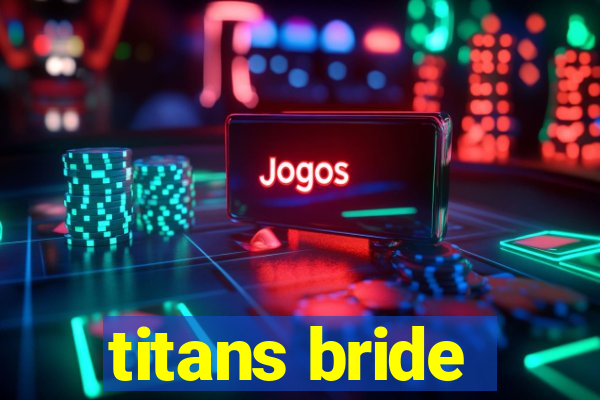 titans bride